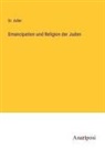 Adler, Dr Adler - Emancipation und Religion der Juden