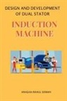 Anagha Rahul Soman - Design and Development of Dual Stator Induction Machine