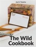 Joy E. Texeira - The Wild Cookbook