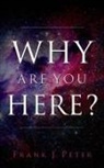 Frank J. Peter - Why are You Here?