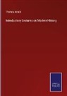Thomas Arnold - Introductory Lectures on Modern History