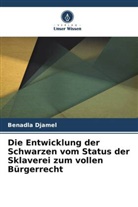 Benadla Djamel - Die Entwicklung der Schwarzen vom Status der Sklaverei zum vollen Bürgerrecht