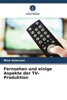 Nino Gelovani - Fernsehen und einige Aspekte der TV-Produktion