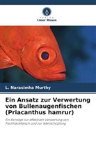 L Narasimha Murthy, L. Narasimha Murthy - Ein Ansatz zur Verwertung von Bullenaugenfischen (Priacanthus hamrur)