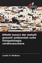 Loutfy H. Madkour - Effetti tossici dei metalli pesanti ambientali sulla fisiopatologia cardiovascolare