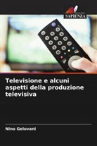 Nino Gelovani - Televisione e alcuni aspetti della produzione televisiva