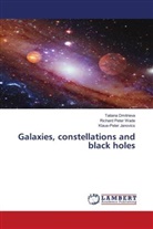 Tatiana Dmitrieva, Klaus-Peter Janovics, Richard Peter Wade - Galaxies, constellations and black holes