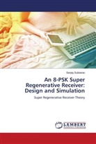 Sanjay Subbarao - An 8-PSK Super Regenerative Receiver: Design and Simulation
