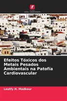 Loutfy H. Madkour - Efeitos Tóxicos dos Metais Pesados Ambientais na Patofía Cardiovascular