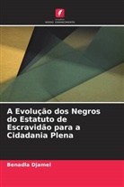 Benadla Djamel - A Evolução dos Negros do Estatuto de Escravidão para a Cidadania Plena