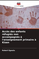 Robert Egwalu - Accès des enfants réfugiés non accompagnés à l'enseignement primaire à Kisen