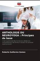 Roberto Guillermo Gomes - ANTHOLOGIE DU NEUROYOGA : Principes de base