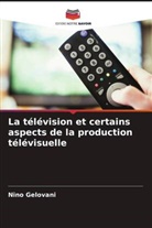 Nino Gelovani - La télévision et certains aspects de la production télévisuelle