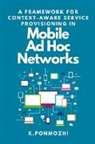 K. Ponmozhi - A Framework for Context-Aware Service Provisioning in Mobile Ad Hoc Networks