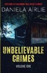 Daniela Airlie - Unbelievable Crimes Volume One