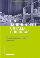 Hans-Ulrich Iselin - Ein Jahrhundert Unfallchirurgie