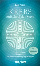 Rolf Dittli - KREBS - Aufschrei der Seele