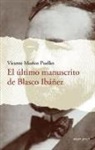 Vicente Muñoz Puelles - El último manuscrito de Blasco Ibáñez