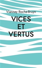 Vianney Roche-Bruyn - Vices et vertus