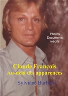 Sylviane Barbieri - Claude François au-delà des apparences