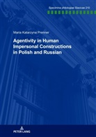 Maria Katarzyna Prenner, Peter Kosta, Beatrix Kreß, Holger Kuße, Franz Schindler, Barbara Sonnenhauser... - Agentivity in Human Impersonal Constructions in Polish and Russian