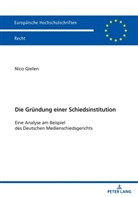 Nico Gielen - Die Gründung einer Schiedsinstitution