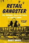Gary Weiss, Weiss Gary - Retail Gangster