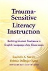 Britnie Delinger Kane, Rachelle S Savitz, Rachelle S. Savitz, Rachelle S./ Kane Savitz - Trauma-sensitive Literacy Instruction