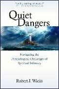 Robert J Wicks, Robert J. Wicks - Quiet Dangers Navigating the Psychological Challenges of Spiritual Intimacy