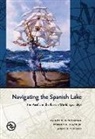 Rainer F Buschmann, Rainer F. Buschmann, Rainer F./ Slack Buschmann, Edward R Slack, Edward R. Slack, James B Tueller... - Navigating the Spanish Lake