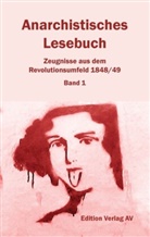 Olaf Briese - Anarchistisches Lesebuch. Zeugnisse aus dem Revolutionsumfeld 1848/49
