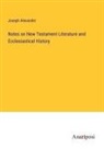 Joseph Alexander - Notes on New Testament Literature and Ecclesiastical History