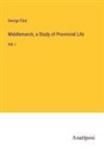 George Eliot - Middlemarch, a Study of Provincial Life