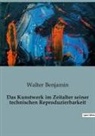 Walter Benjamin - Das Kunstwerk im Zeitalter seiner technischen Reproduzierbarkeit