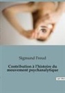 Sigmund Freud - Contribution à l'histoire du mouvement psychanalytique