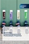Huajing Gao, Yujia Jin, Shifa Wang - Aluminates: Photoluminescence and Photocatalytic Properties