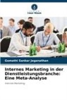 Gomathi Sankar Jeganathan - Internes Marketing in der Dienstleistungsbranche: Eine Meta-Analyse
