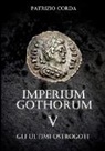 Patrizio Corda - Imperium Gothorum. Gli Ultimi Ostrogoti