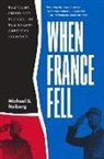 Michael S. Neiberg - When France Fell