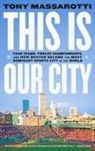 Tony Massarotti, Massarotti Tony - This Is Our City