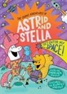 Sabrina Moyle, Moyle Sabrina, Eunice Moyle - Get Outer My Space The Cosmic Adventures of Astrid and Stella Book 3