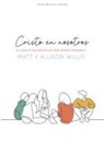 Allison Willis, Matt Willis - Cristo En Nosotros - Estudio Bíblico
