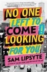 Sam Lipsyte - No One Left to Come Looking for You