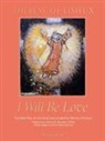 Therese de Lisieux, Thérèse de Lisieux, Benedicte Delelis, Pierre-Marie Dumont - I Will Be Love