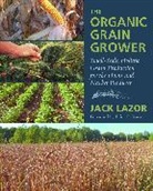 Jack Lazor - The Organic Grain Grower