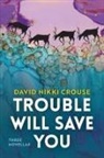 David Nikki Crouse - Trouble Will Save You