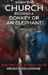 Mesack Dieudonne - When the Church Becomes a Donkey or an Elephant: Forgetting It is the Offspring of the Lion