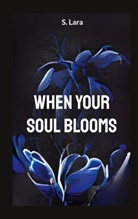 Lara Schilirò - When your soul blooms