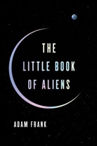 Adam Frank - The Little Book of Aliens