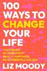Liz Moody - 100 Ways to Change Your Life